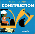 Construction - Wheels at Work.